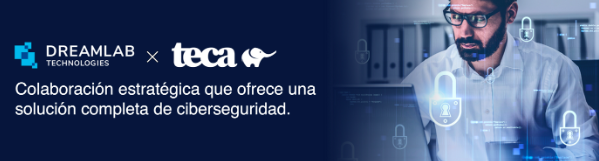 TECA y Dreamlab Technologies se unen en una colaboración estratégica para ofrecer una solución completa de ciberseguridad 